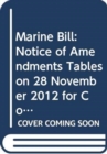 Image for Marine Bill : notice of amendments tables on 28 November 2012 for consideration stage