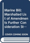 Image for Marine Bill : marshalled list of amendments further consideration stage Monday 13 May 2013
