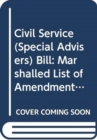 Image for Civil Service (Special Advisers) Bill : marshalled list of amendments further consideration stage Monday 20 May 2013