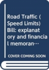 Image for Road Traffic (Speed Limits) Bill : explanatory and financial memorandum