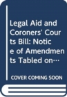 Image for Legal Aid and Coroners&#39; Courts Bill : notice of amendments tabled on 3 September 2014 for consideration stage