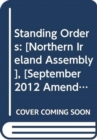 Image for Standing orders : [Northern Ireland Assembly], [September 2012 amendments]