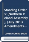 Image for Standing orders : [Northern Ireland Assembly], [July 2013 amendments]