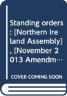 Image for Standing orders : [Northern Ireland Assembly], [November 2013 amendments]