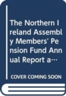 Image for The Northern Ireland Assembly Members&#39; Pension Fund annual report and accounts