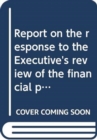 Image for Report on the response to the Executive&#39;s review of the financial process in Northern Ireland : together with the minutes of proceedings of the Committee relating to the report, minutes of evidence, w