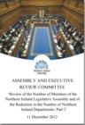 Image for Review of the number of members of the Northern Ireland Legislative Assembly and of the reduction in the number of Northern Ireland departments : together with the minutes of proceedings of the Commit