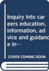 Image for Inquiry into careers education, information, advice and guidance in Northern Ireland : first report, together with the minutes of proceedings of the Committee relating to the report, the minutes of ev