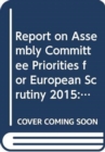 Image for Report on Assembly Committee Priorities for European Scrutiny 2015 : thirteenth report, together with the minutes of proceedings relating to the report, written submissions and research