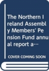 Image for The Northern Ireland Assembly Members&#39; Pension Fund annual report and accounts : period 1 April 2013 to 31 March 2014