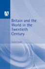 Image for Britain and the World in the Twentieth Century