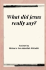 Image for What Did Jesus Really Say?
