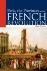 Image for Paris, the Provinces and the French Revolution
