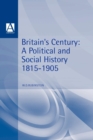 Image for Britain&#39;s century  : a political and social history, 1815-1905