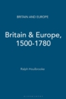 Image for Britain and Europe, 1500-1780