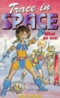 Image for Trace in space  : from the log of Trace Malone, space detective