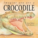 Image for Imagine You Are A Crocodile