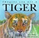Image for Imagine You Are A Tiger