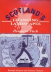 Image for Scotland&#39;s Changing Landscapes : Resource Pack
