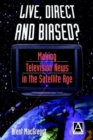 Image for Live, direct and biased?  : making television news in the satellite age