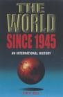 Image for The world since 1945  : an international history