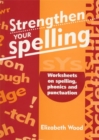 Image for Strengthen your spelling  : worksheets on spelling, phonics and punctuation