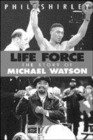 Image for Life force  : the story of Michael Watson