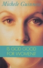 Image for Is God Good for Women?