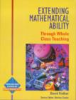 Image for Extending mathematical ability through whole class teaching