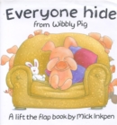 Image for Everyone hide from Wibbly Pig  : a lift the flap book