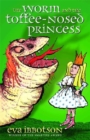 Image for The worm and the toffee-nosed princess and other stories of monsters