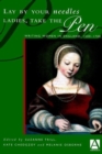 Image for Lay your needles ladies, take the pen  : writing women in England, 1500-1700