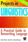 Image for Projects in Linguistics : A Practical Guide to Researching Language