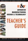 Image for D&amp;T  : advanced manufacturing, design &amp; technology post-16: Teacher&#39;s guide