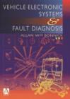 Image for Vehicle electronic systems and fault diagnosis  : a practical guide for vehicle technicians