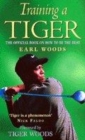 Image for Training a Tiger  : the official book on how to be the best