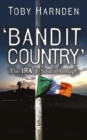 Image for &#39;Bandit country&#39;  : the IRA and south Armagh