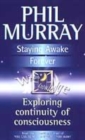 Image for Staying awake forever  : exploring continuity of consciousness