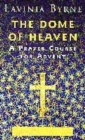 Image for The dome of heaven  : a course for advent