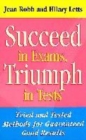 Image for Succeed in exams, triumph in tests  : tried and tested methods for guaranteed good results
