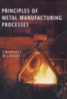 Image for Principles of metal manufacturing processes