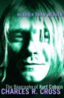 Image for Heavier Than Heaven : The Biography of Kurt Cobain
