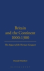 Image for Britain and the continent 1000-1300  : the impact of the Norman Conquest