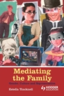 Image for Mediating the family  : gender, culture and representation
