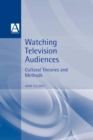Image for Watching the TV audience  : theory and method in reception studies