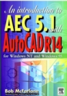 Image for An introduction to AEC 5.1 with AutoCAD R14  : for Windows NT and Windows 95