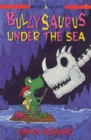 Image for Bullysaurus Under the Sea
