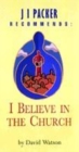 Image for J. I. Packer Recommends: I Believe in the Church