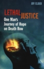 Image for Lethal Justice - One Man&#39;s Journey of Hope on Death Row