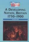 Image for A developing nation, Britain 1750-1900